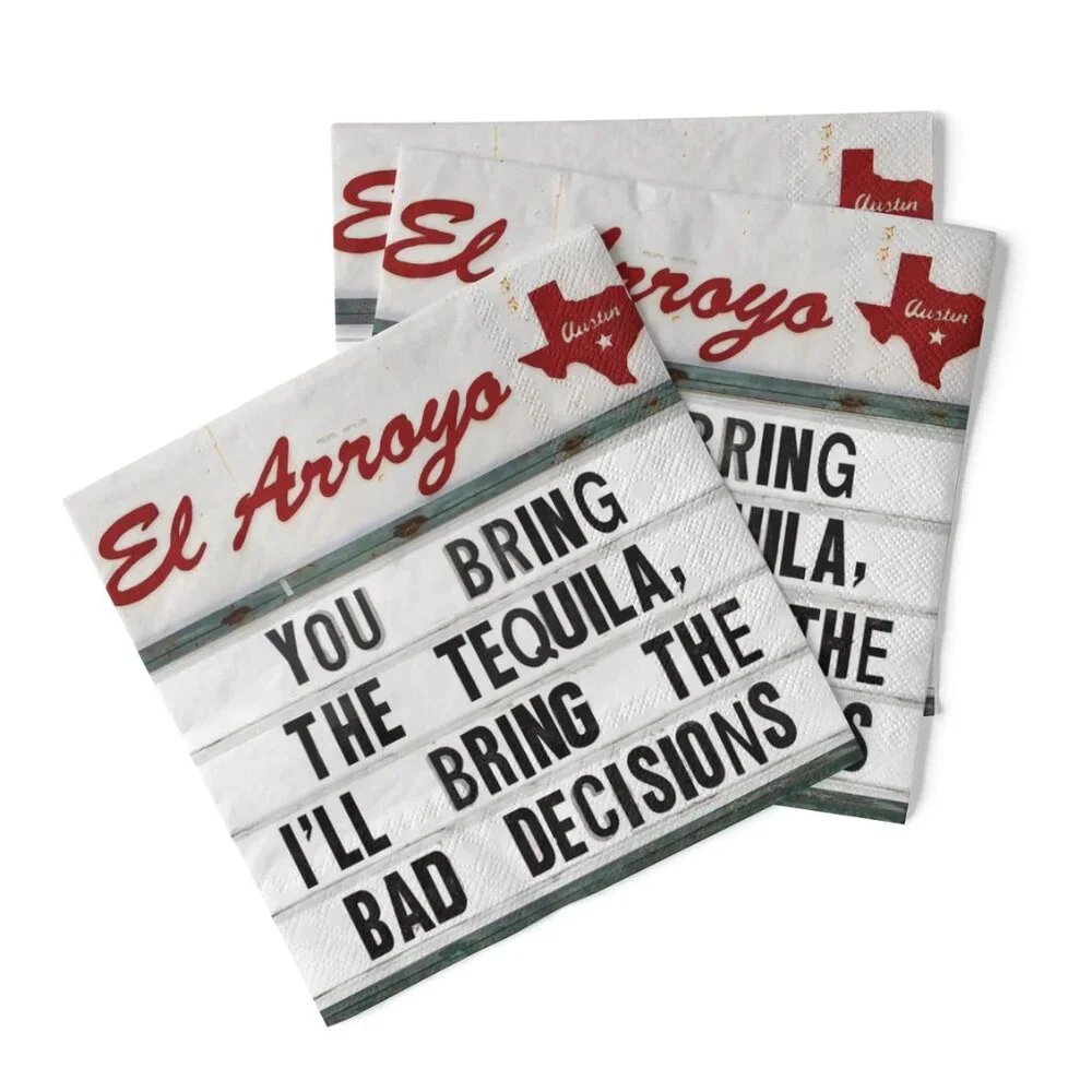 El Arroyo Paper Napkins (40) You Bring The Tequila I'll Bring The Bad Decisions